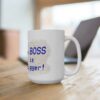 Boss is Bigger Coffee Mug - Image 4