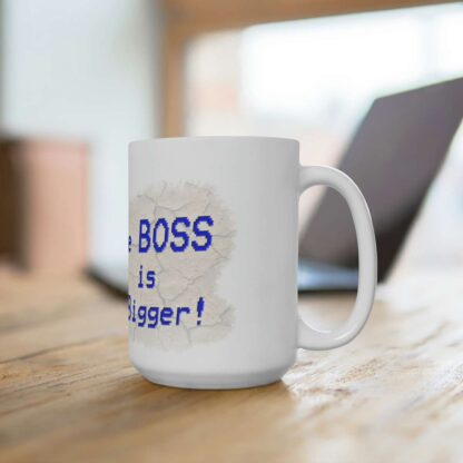 Boss is Bigger Coffee Mug - Image 4