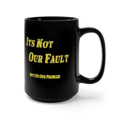 It's Our Problem - Coffee Mug - Image 2